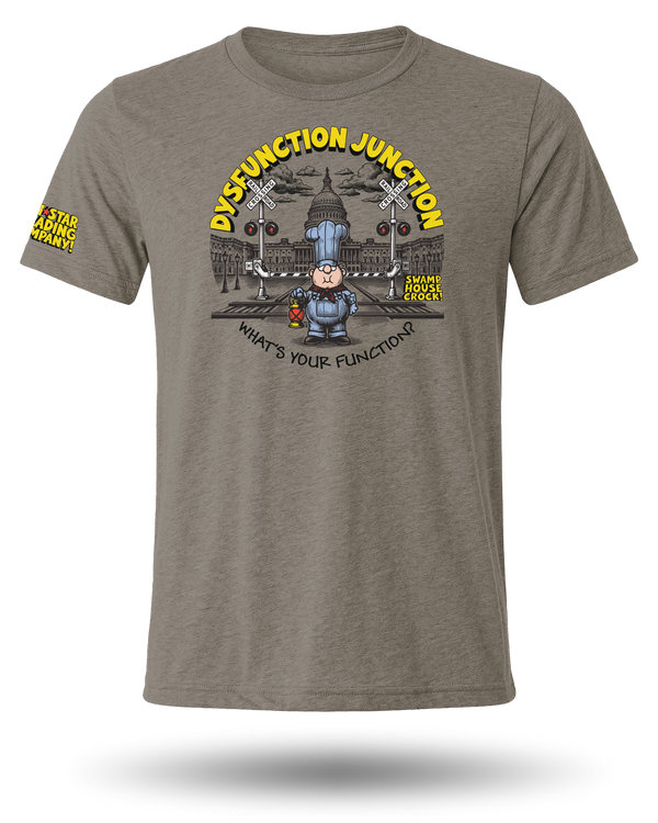Dysfunction Junction Tee – Political Humor T-Shirt | TriStar Trading Co.