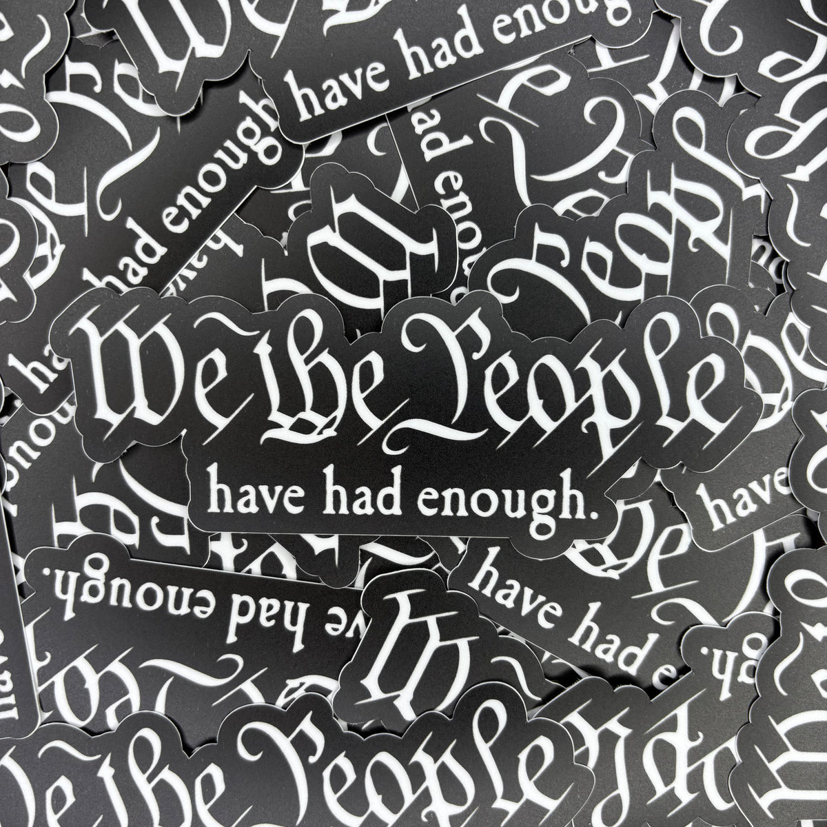 WE THE PEOPLE HAVE HAD ENOUGH DECAL