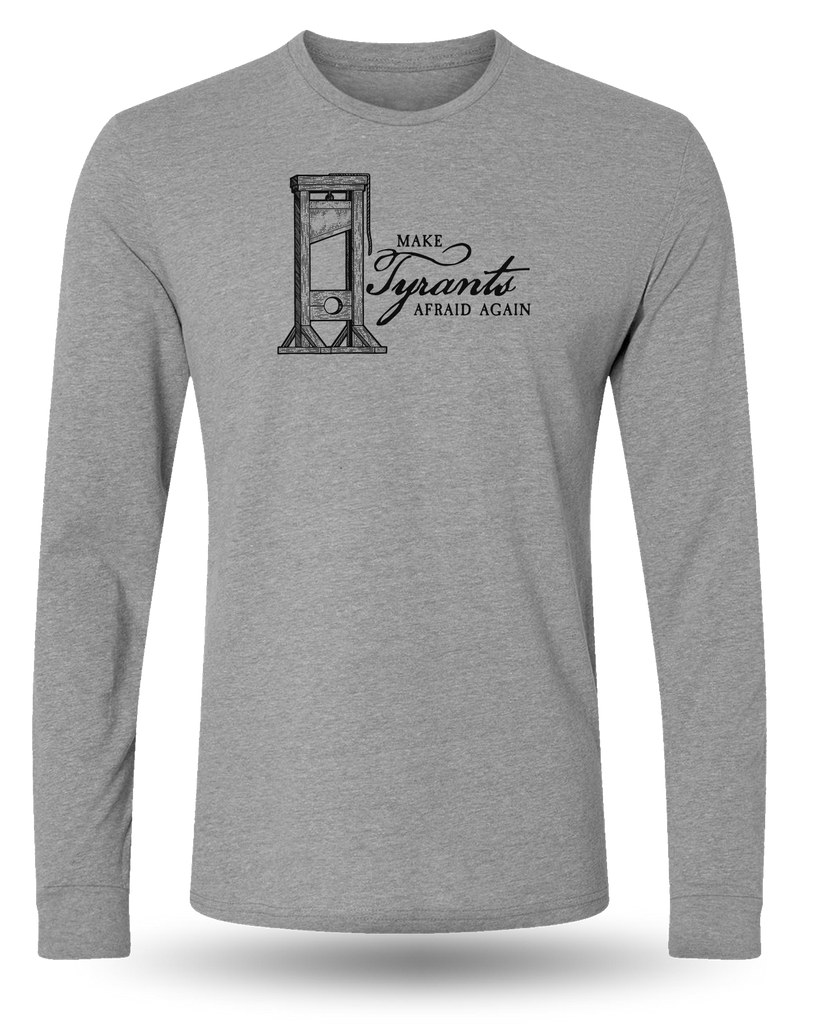 MAKE TYRANTS AFRAID AGAIN LONG SLEEVE - GRAY - TriStar Trading Co.