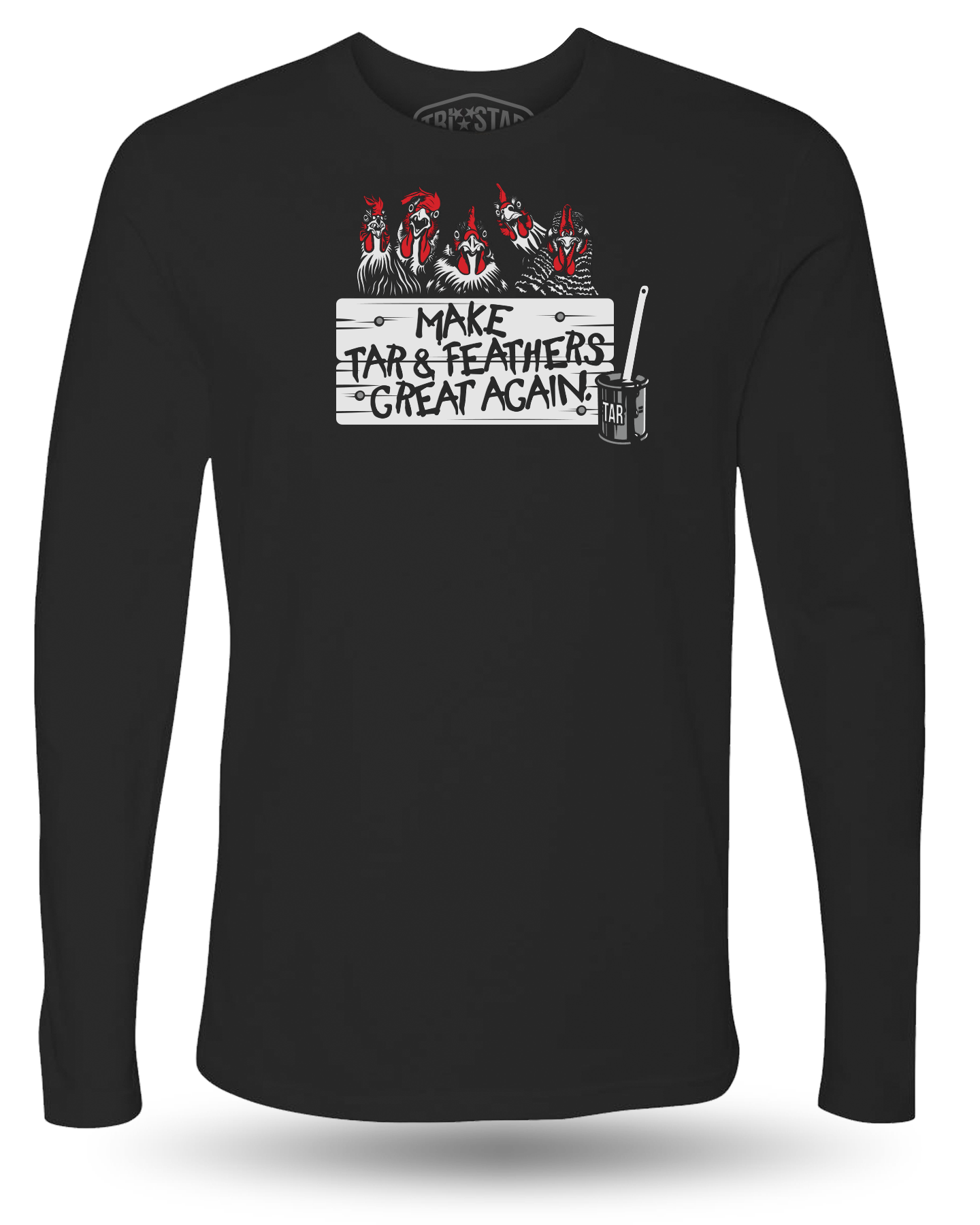 MAKE TAR AND FEATHERS GREAT AGAIN LONG SLEEVE - BLACK