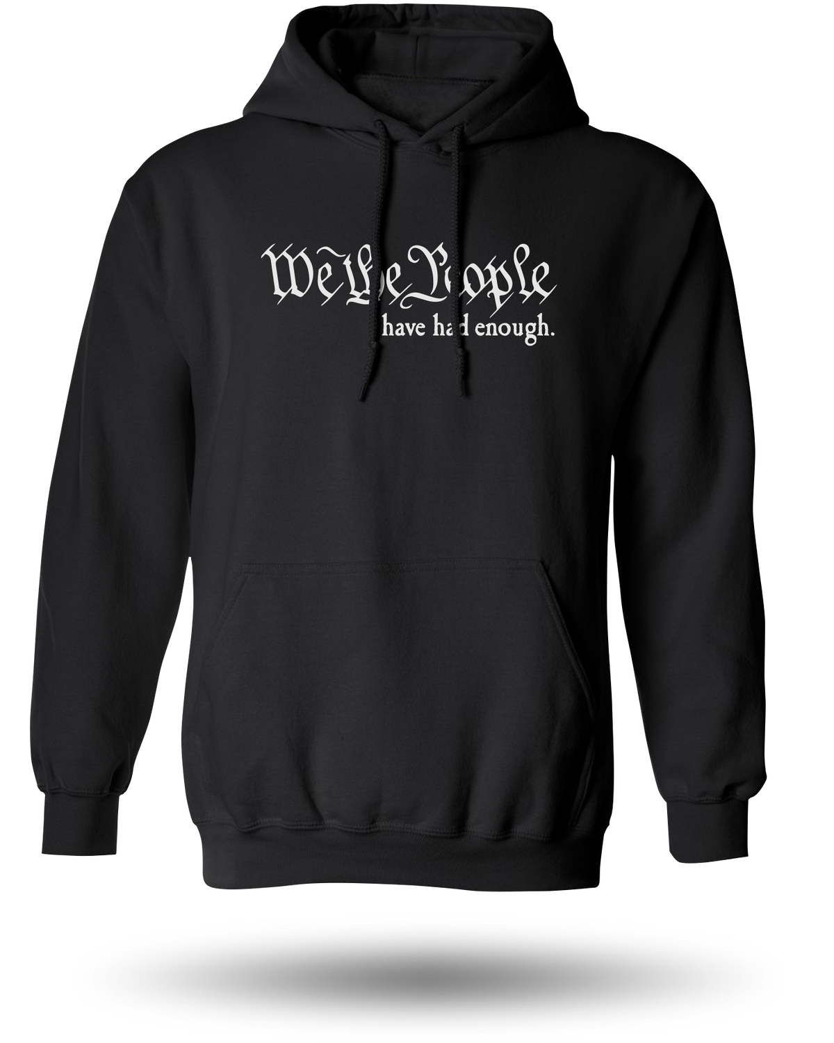 WE THE PEOPLE HAVE HAD ENOUGH HOODIE - BLACK