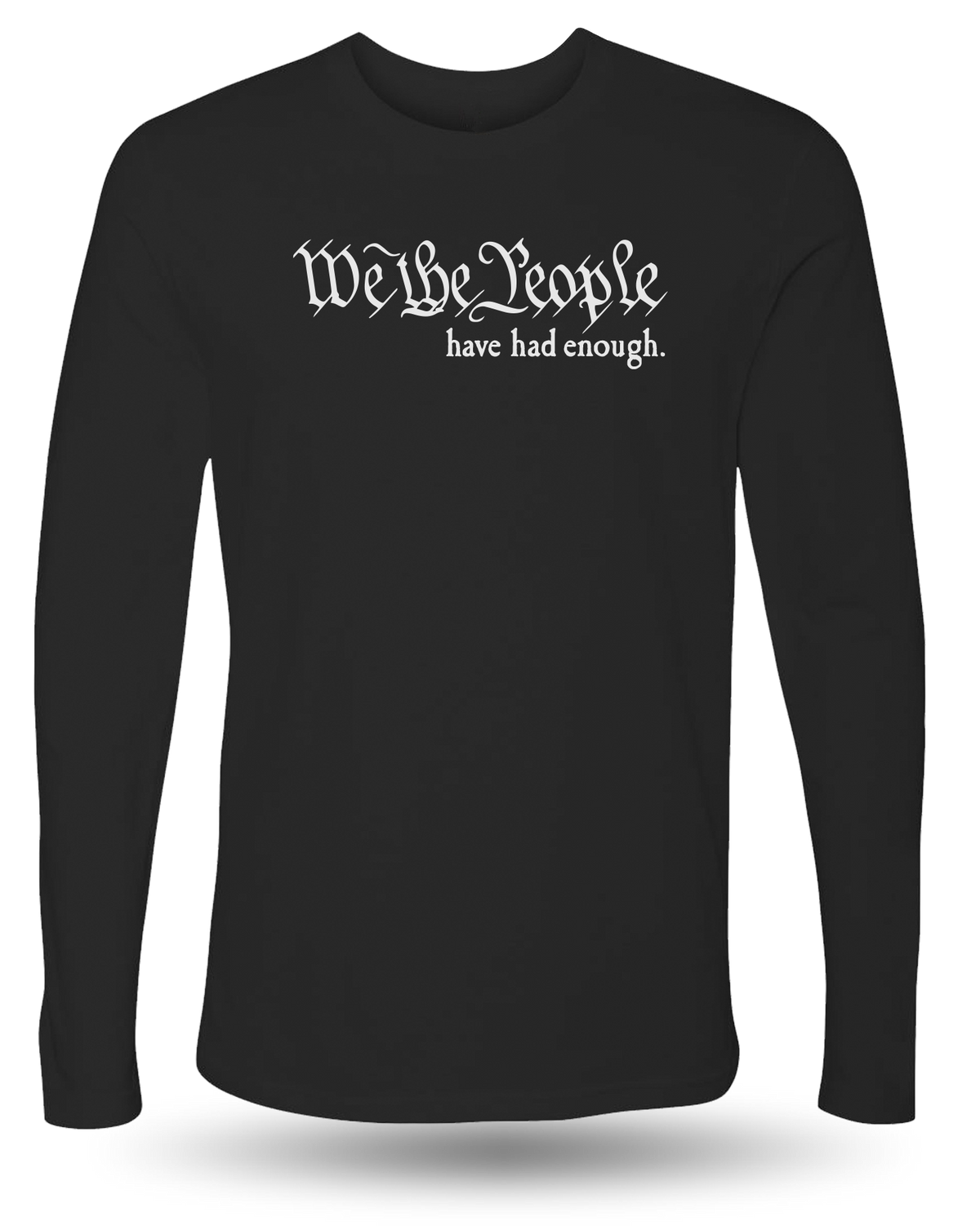 WE THE PEOPLE HAVE HAD ENOUGH LONG SLEEVE - BLACK