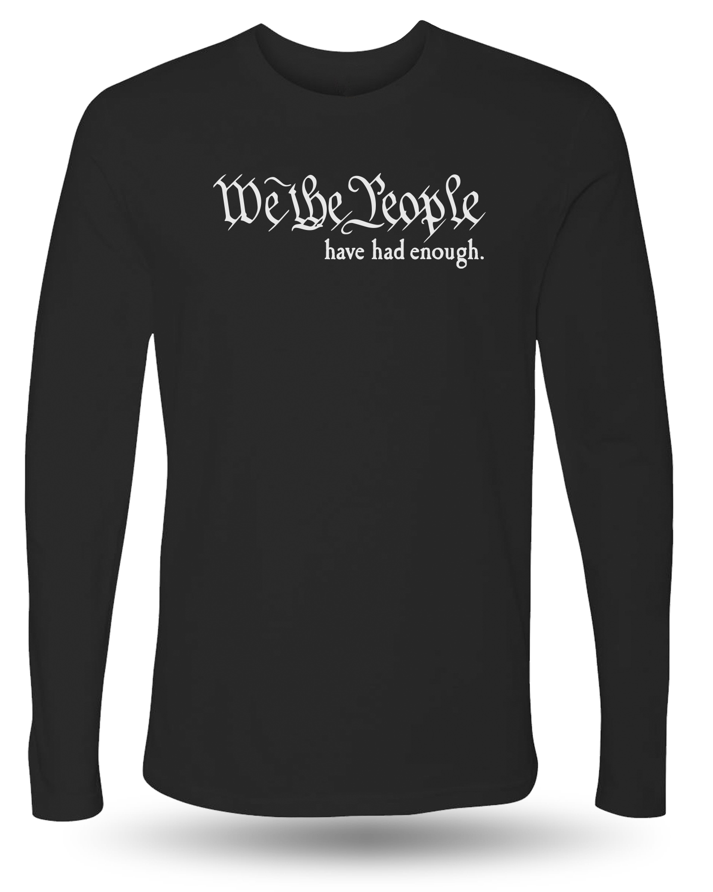 WE THE PEOPLE HAVE HAD ENOUGH LONG SLEEVE - BLACK