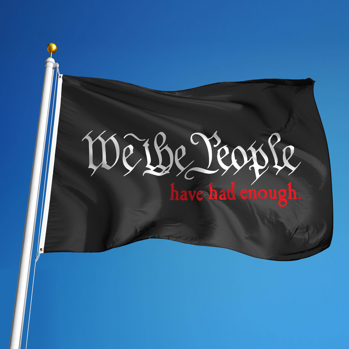 WE THE PEOPLE HAVE HAD ENOUGH FLAG